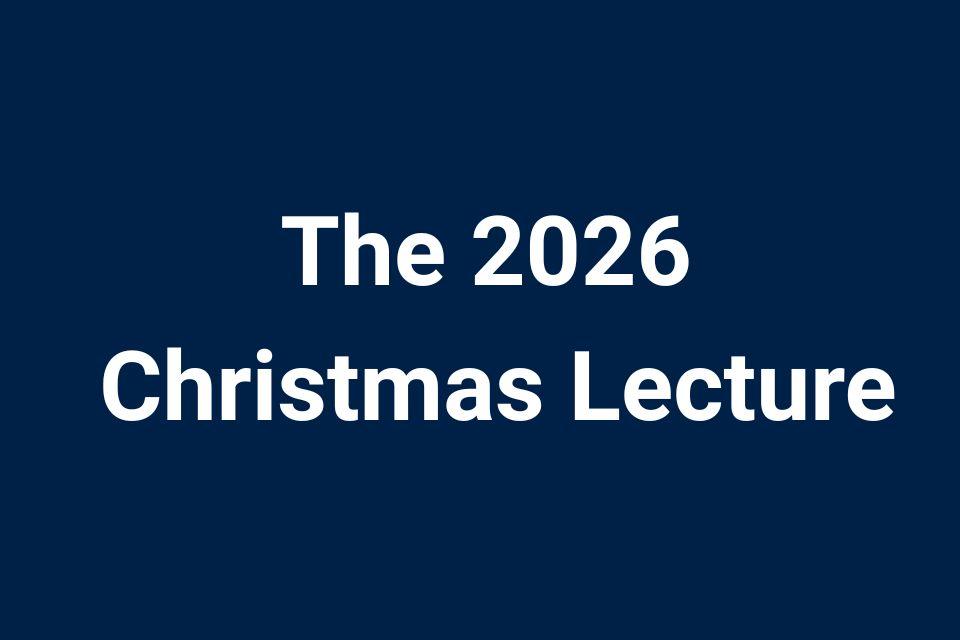 The 2026 Christmas Lecture save the date