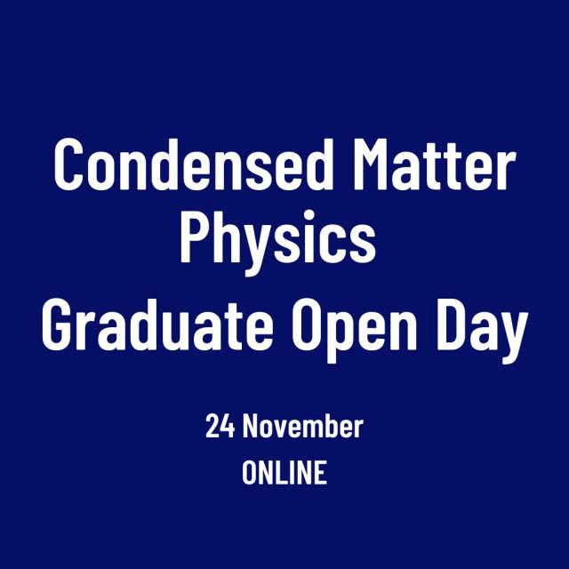 Image reads Condensed Matter Physics Graduate Open Day