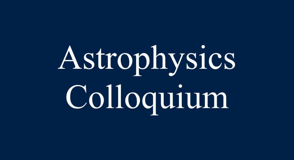 Astrophysics Colloquium