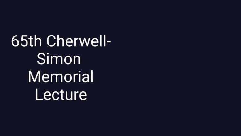 Image says 65th Cherwell Simon Lecture