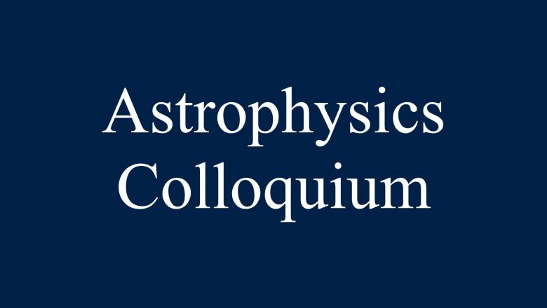 Astrophysics Colloquium