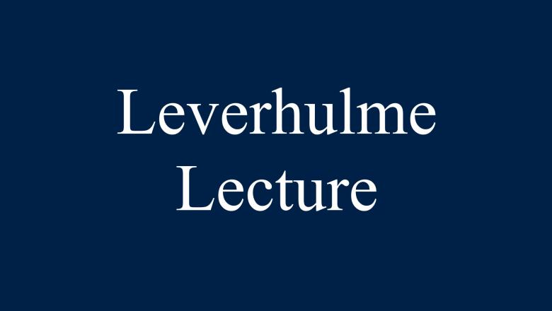 Leverhulme Lecture
